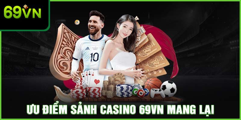 Đặc điểm nổi trội của sảnh casino tại 69VN